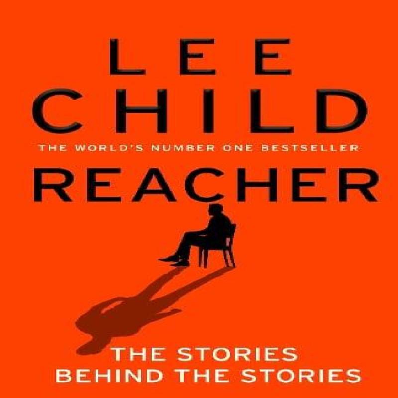Reacher The Stories Behind The Stories by Lee Child Hardback Book 9780857508744