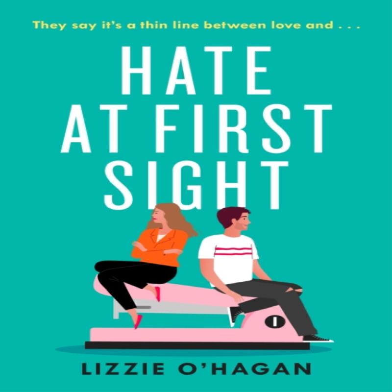 Hate at First Sight The UNMISSABLE enemiestolovers romcom of 2023 by Lizzie OHagan Paperback Book 9781472286352