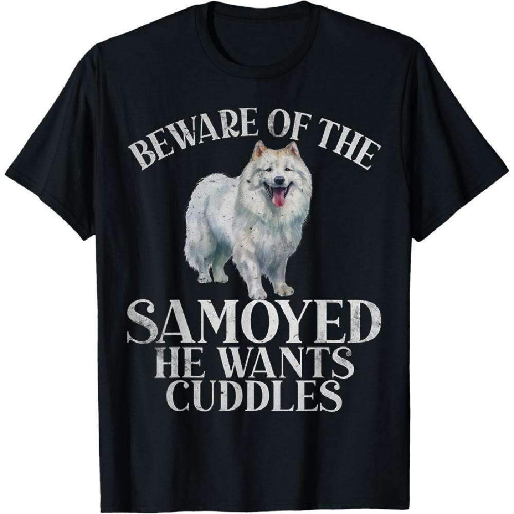 

Beware of the Samoyed he wants Cuddles Samoyed T-Shirt S