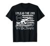 I Plead The 2nd Second Amendment We The People T-Shirt