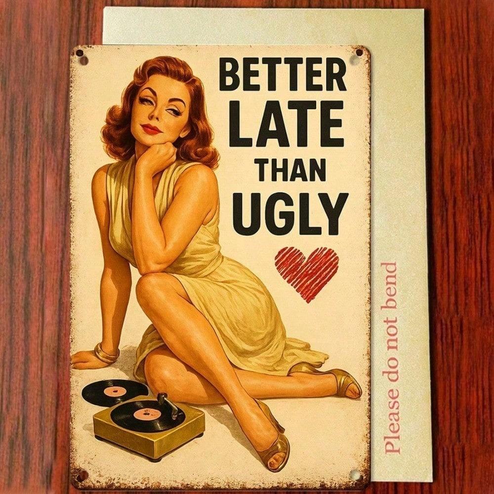 1pc Retro Humorous Tin Sign Better Late Than Ugly 12x8 Inch 2D Flat Vintage Metal Plaque, Funny Wall Art Decor for Living Room