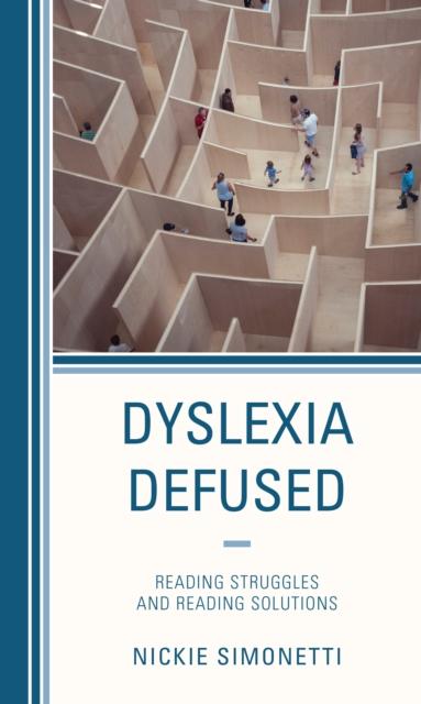 The Dyslexia Defused : Reading Struggles and Reading Solutions Book