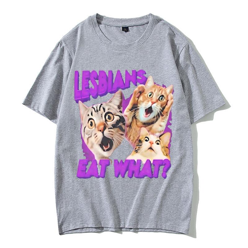 Funny Lesbians Eat What Graphic T Shirts Cat Meme T-shirts Men Women Casual Harajuku T-Shirt Summer Men's Cotton Short Sleeve
