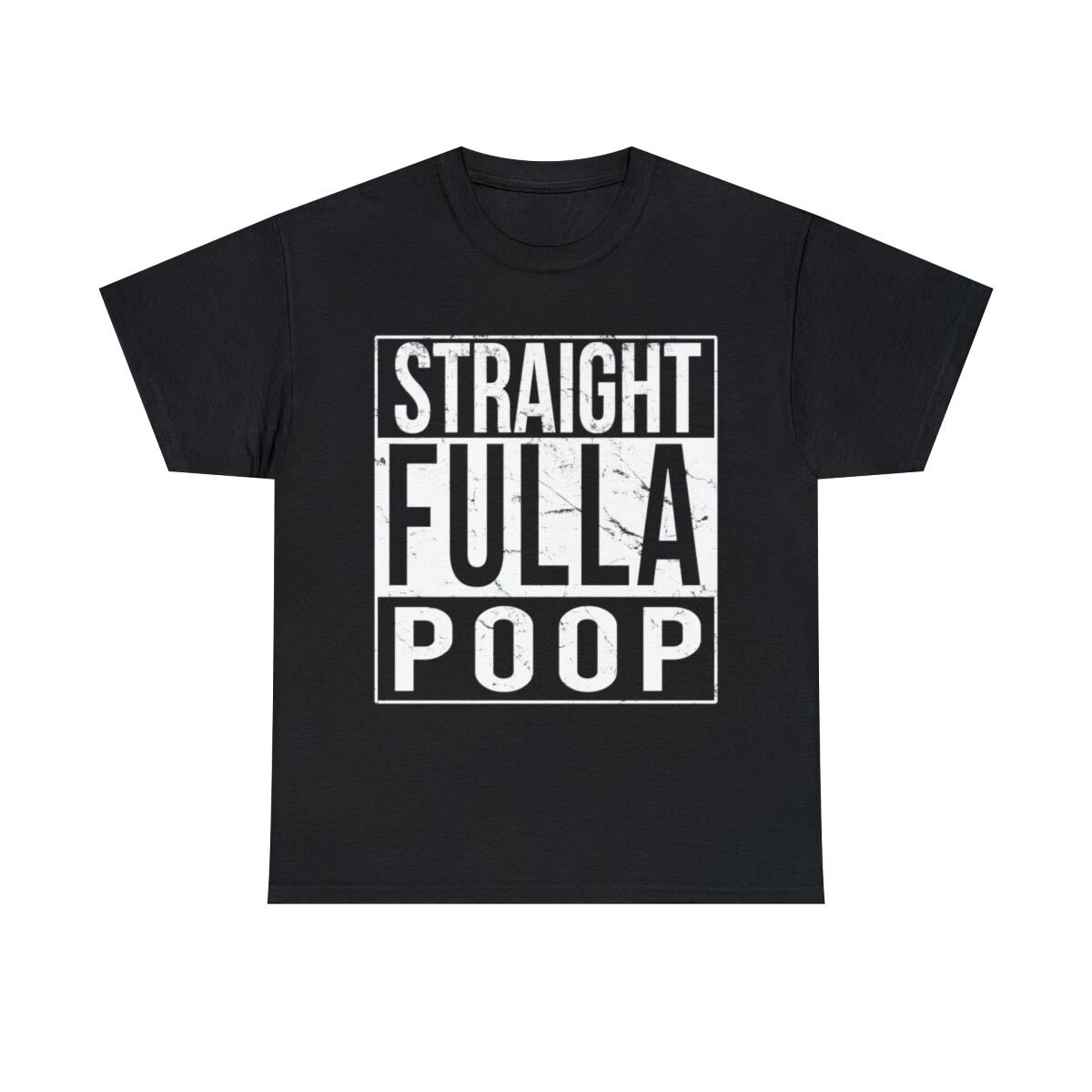 Straight Fulla Poop Graphic Tee Shirt, S-5XL 4XL
