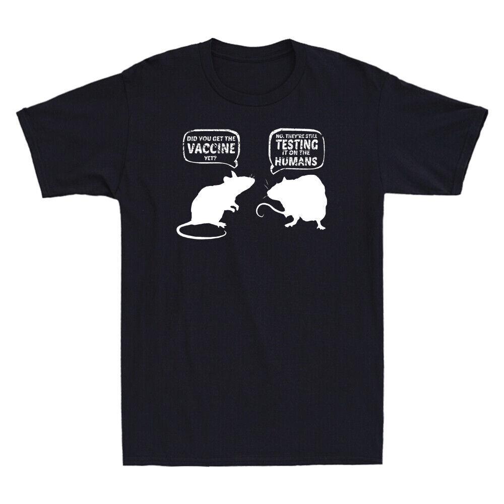 Rat Vaccine, Did You Get The Vaccine Yet Funny Vaccine Joke Novelty Men T-Shirt Unisex T-Shirt XXL