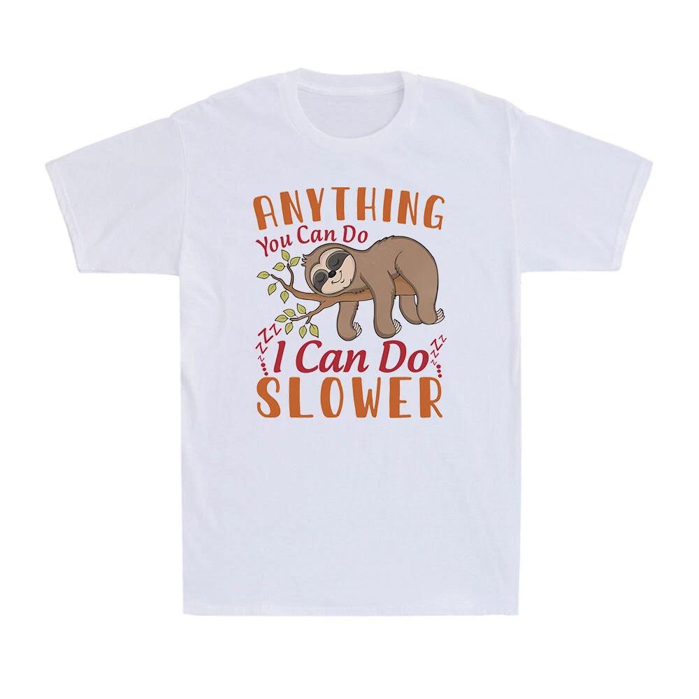 Anything You Can Do I Can Do Slower Sleepy Lazy Sloth Funny Gift Men s T-Shirt M