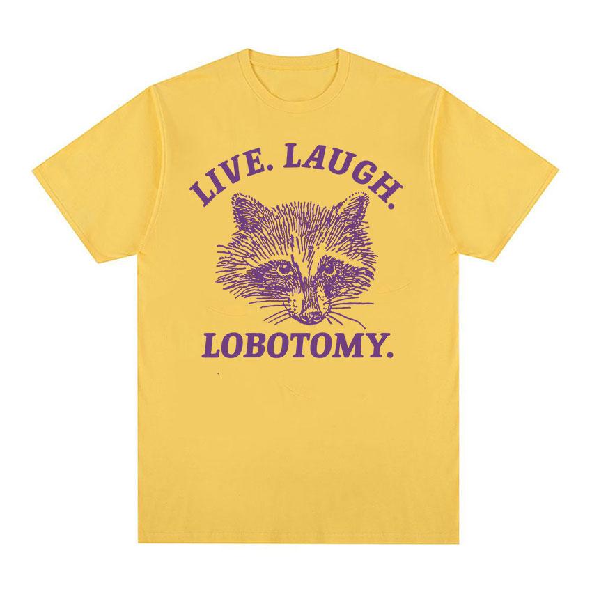 Live Laugh Lobotomy Raccoon Funny Meme T Shirt Men Women's Fashion O-Neck Harajuku T-shirts Tops Casual Cotton Oversized T-shirt