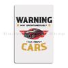 Warning May Spontaneously Talk About Cars Lorephea Metal Plaque Poster Cinema Wall Cave Garage Decoration Create Tin Sign Poster