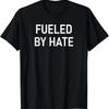Fueled By Hate, Funny, Jokes, Sarcastic T-Shirt