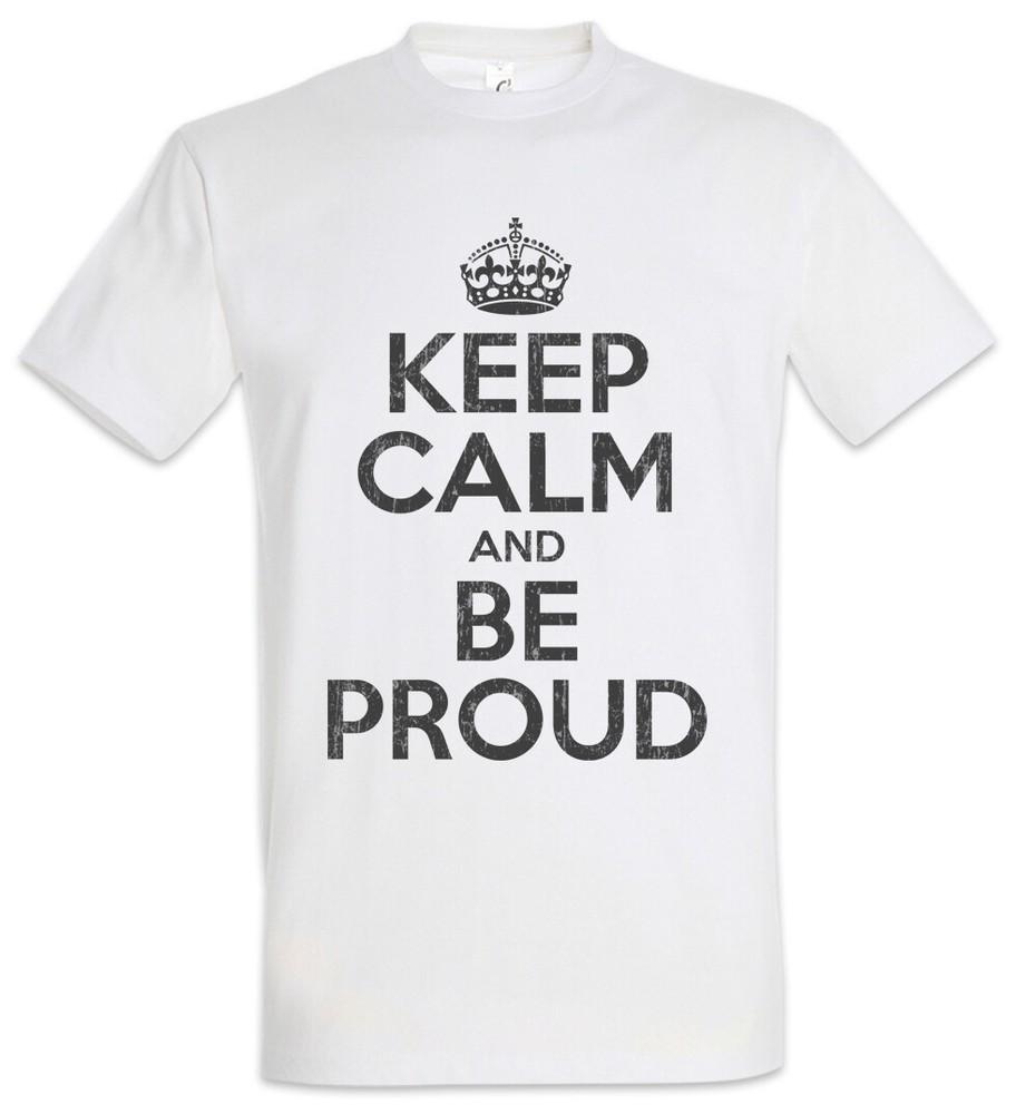 Keep Calm And Be Proud T-Shirt Pride Confident Self-confident Self-assured Fun