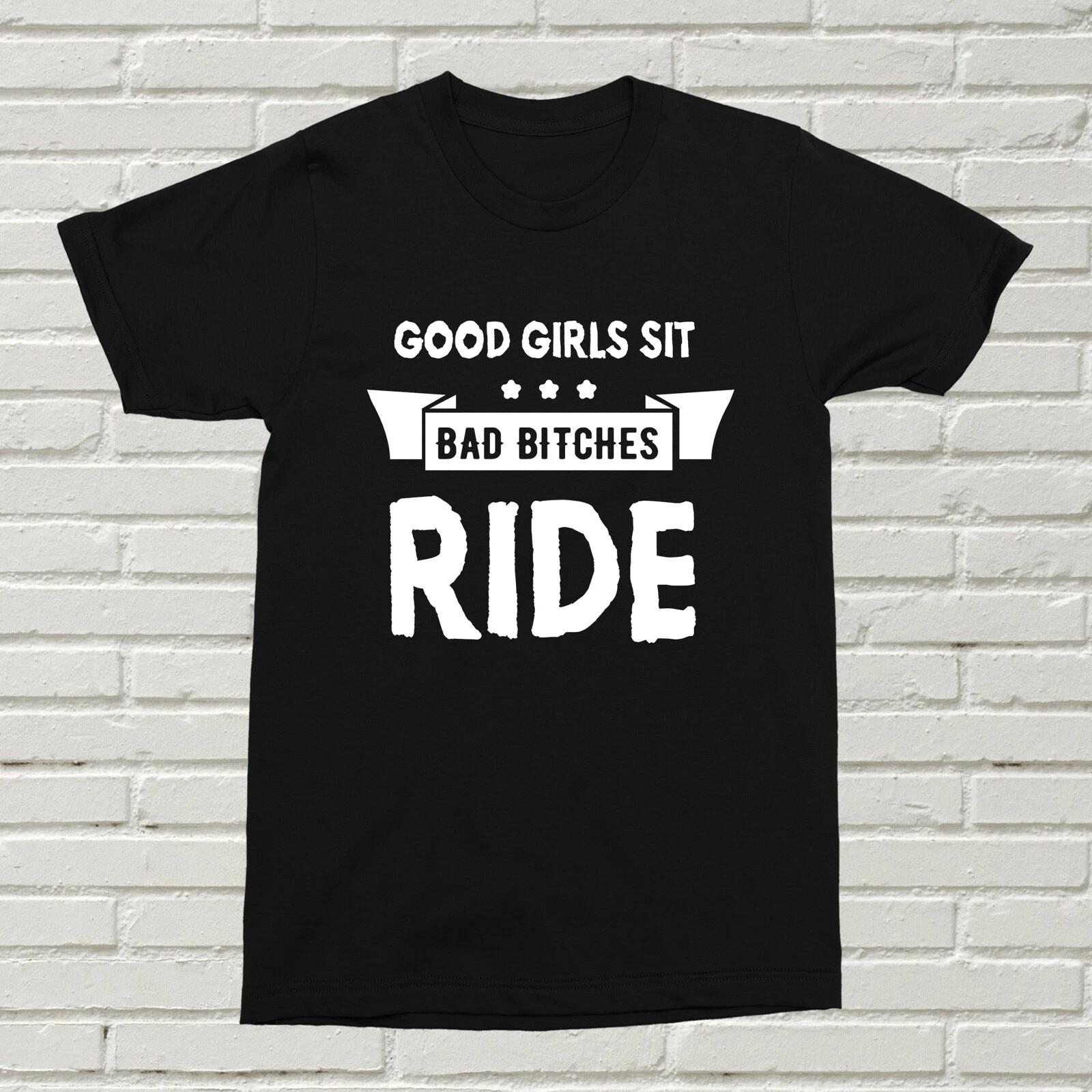 Good Girls Sit Bad Girls Ride T-Shirt Funny Offensive Present Birthday Gift ALT 2XL