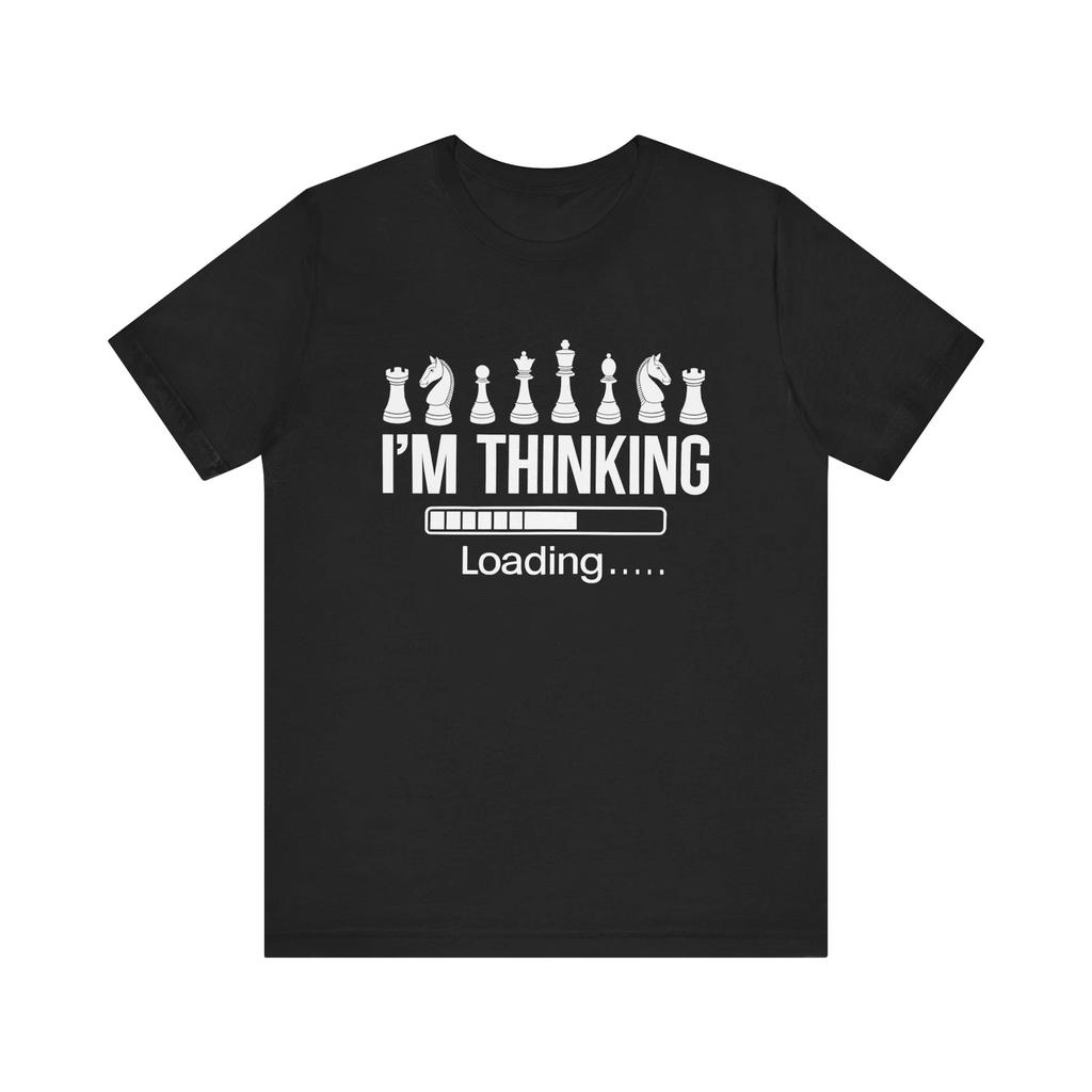 I'm Thinking Chess Loading Bar Funny Chess Design T-Shirt