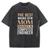 The Best Kind Of Mom Raises A Computer Engineer T Mom Shirts Graphic Tee Men's Clothing Vintage Washed Camisa Vaporwave