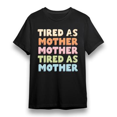 Women's T-shirt With Tired As Mother Graphic Unisex Black Cotton Plus Size Tee