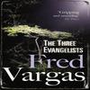 The Three Evangelists by Fred Vargas Paperback Book 9780099469551