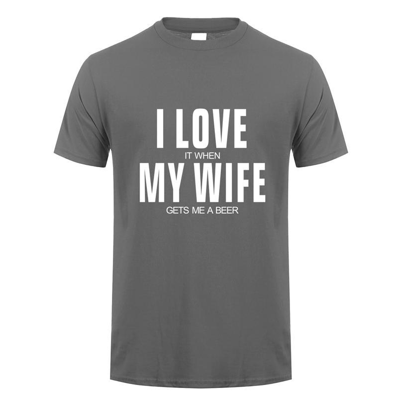 I Love It When My Wife Gets Me A Beer T Shirt Unisex Cotton Short Sleeve Funny Beer Tshirts Fashion Unisex Tshirt JL151