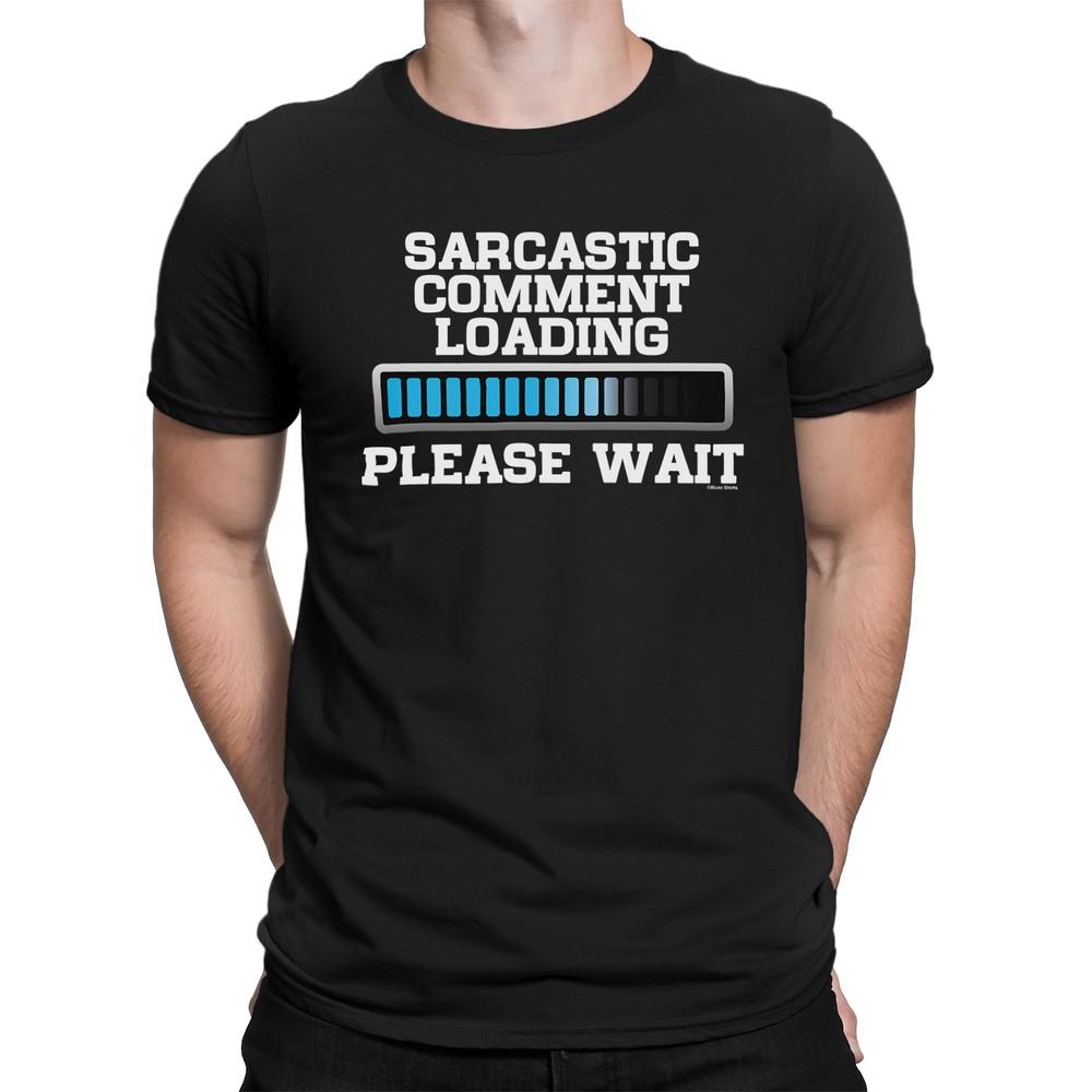 

Sarcastic Comment Loading - Mens Funny T-Shirt Birthday Eco Clothing XL