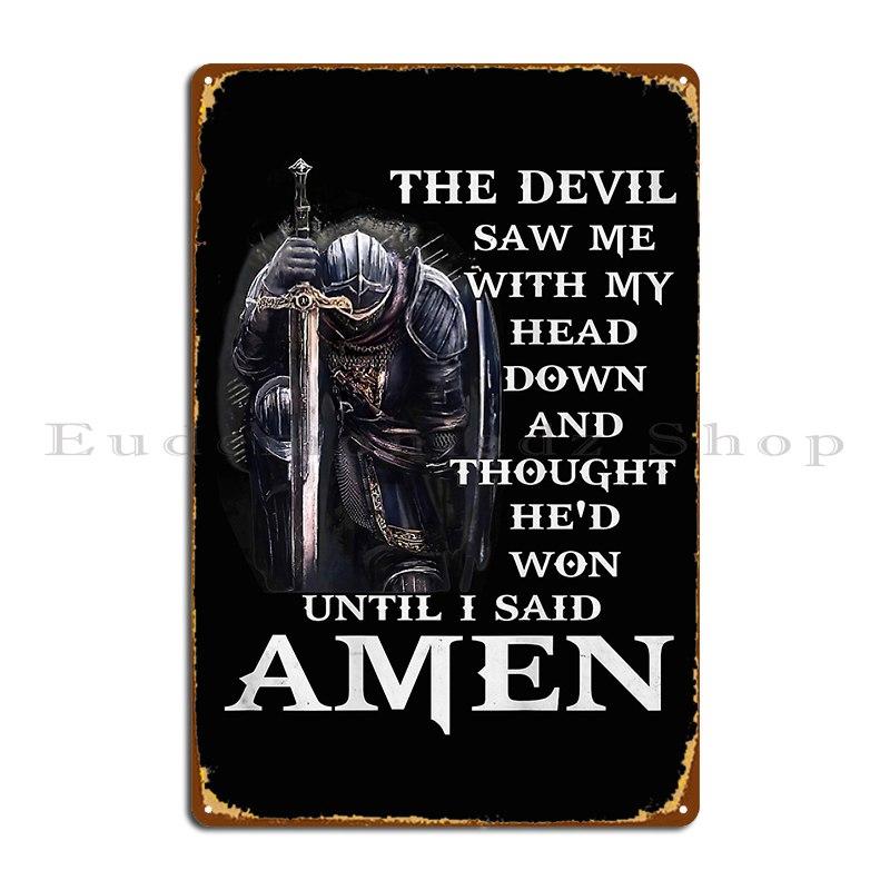 

Jesus The Devil Saw Me With My Head Down Metal Plaque Poster Pub Personalized Wall Mural Bar Cave Mural Tin Sign Poster 20x30cm（7.8x11.8inch）