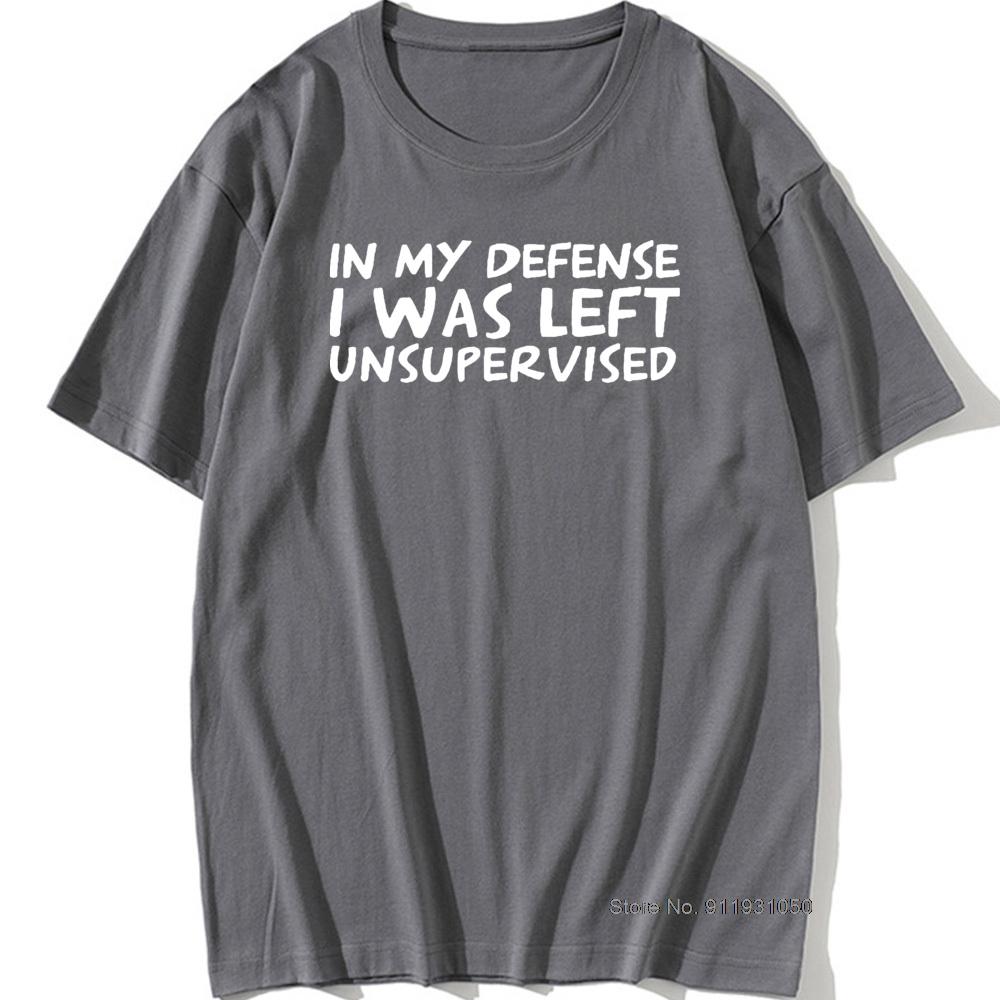 Unisexs Funny In My Defence I Was Left Unsupervised Tshirt Rude Sarcastic Gift T Shirt Unisex Hip Hop Tshirt Vintage Tee Camisetas