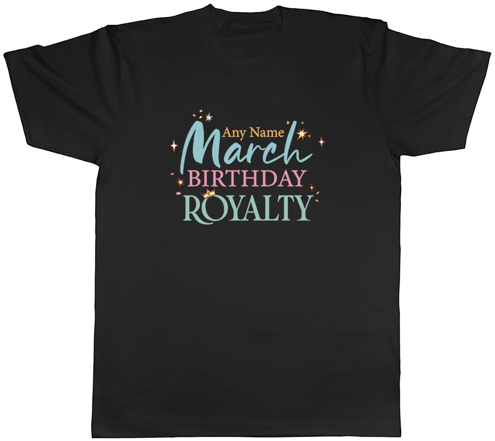 Personalised March Birthday Royalty Mens T-Shirt Tee Gift Top L