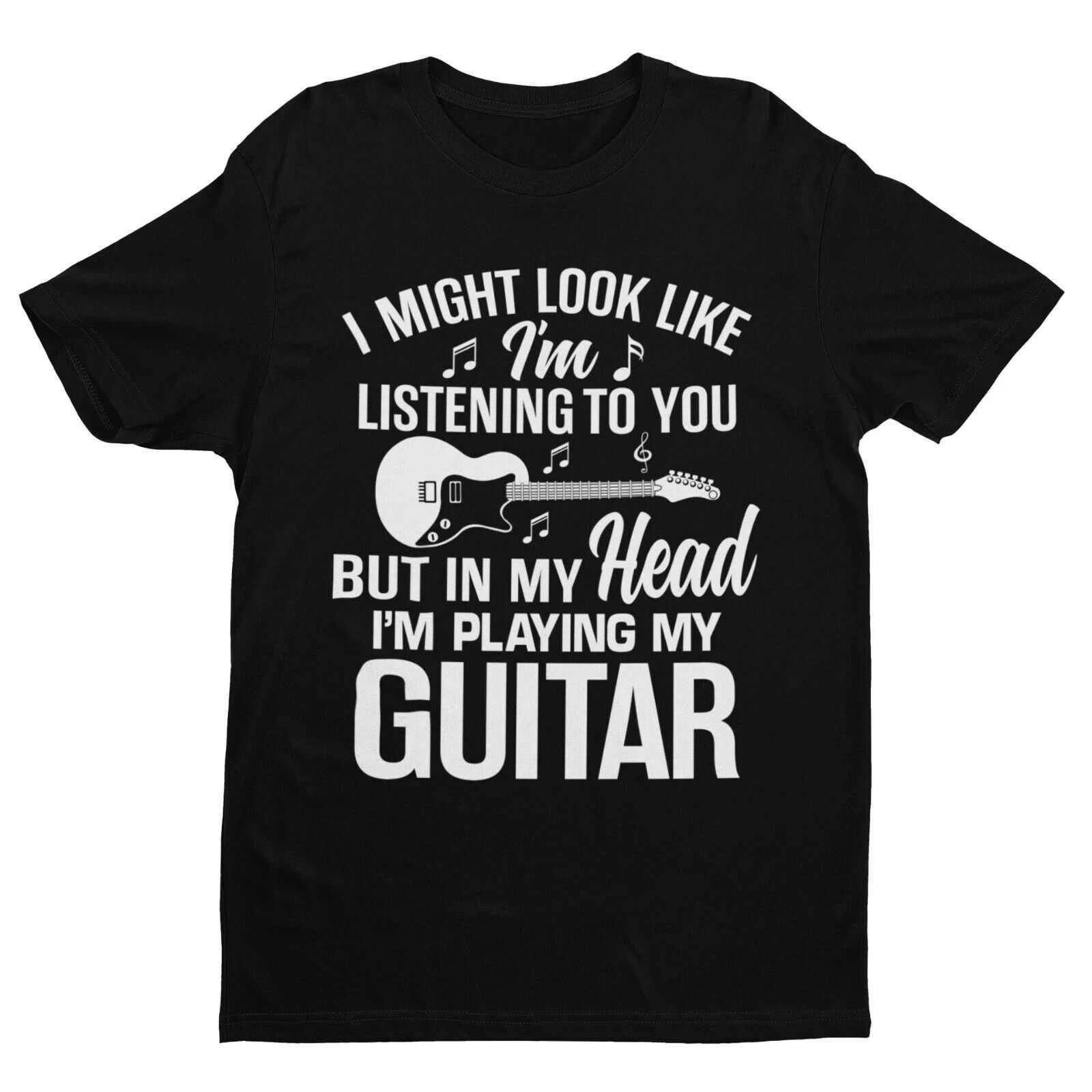 I Might Look Like I m Listening To You But In My Head I m Playing My Guitar T Sh 2XL