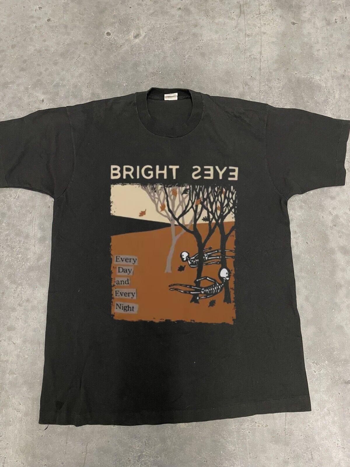 Bright Eyes Every Day and Every Night T Shirt Full Size S-5XL XL