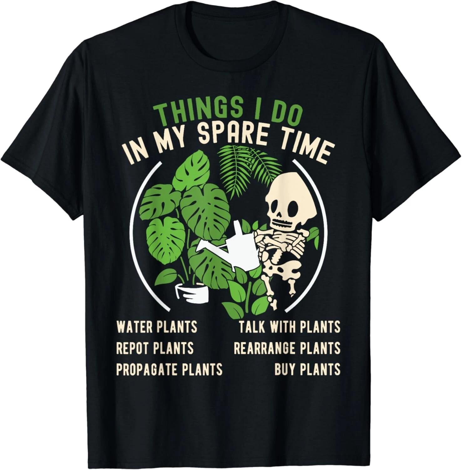 

Things I Do In My Spare Time Plant Funny Gardening Gardener Gift Unisex T-Shirt L