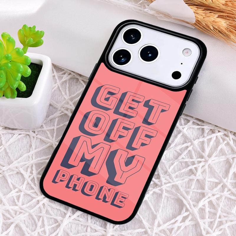 Get Off My Phone Phone Case for iPhone 17 Air 16 15 11 12 14 13 Pro Max Shockproof Cover