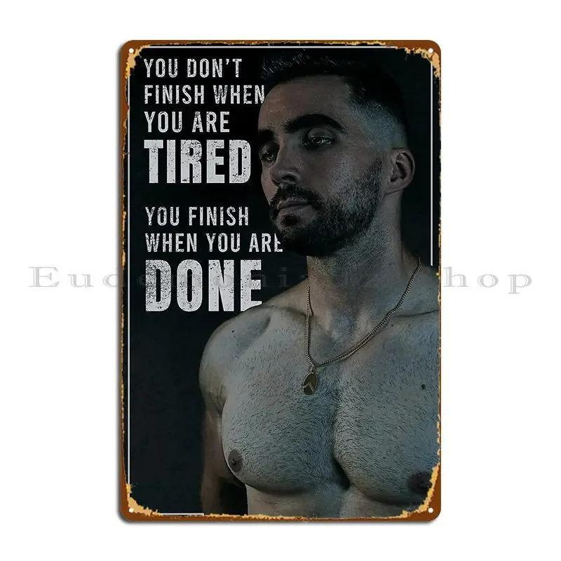 You Don T Finish When You Are Tired Finish When You Are Done Motivational Quote Metal Plaque Cinema Create Wall Cave Plates