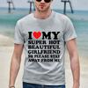 I Love My Girlfriend Shirt for Men I Heart My Girlfriend T-shirt Valentine Funny Boyfriend Clothes Y2k Tee Hot Girlfriend Tshirt