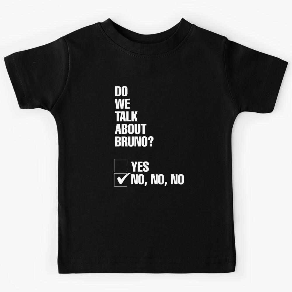 Do We Talk About Bruno? No, no, no Kids T-Shirt 110