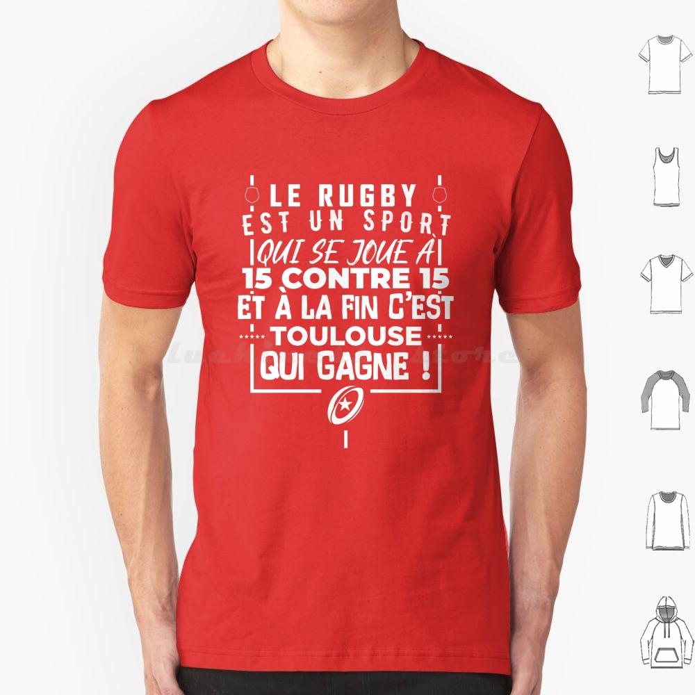 Rugby Is A Sport That Is Played 15 Against 15 And In The End It Is Toulouse Who Wins T Shirt Cotton Men Women DIY Print