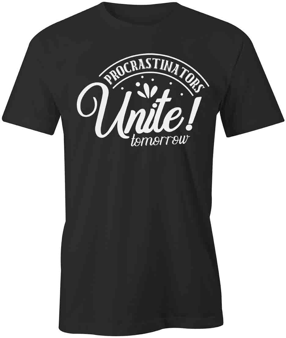 PROCRASTINATORS UNITE TOMORROW TShirt Tee Short-Sleeved Cotton S1BSA303 XL