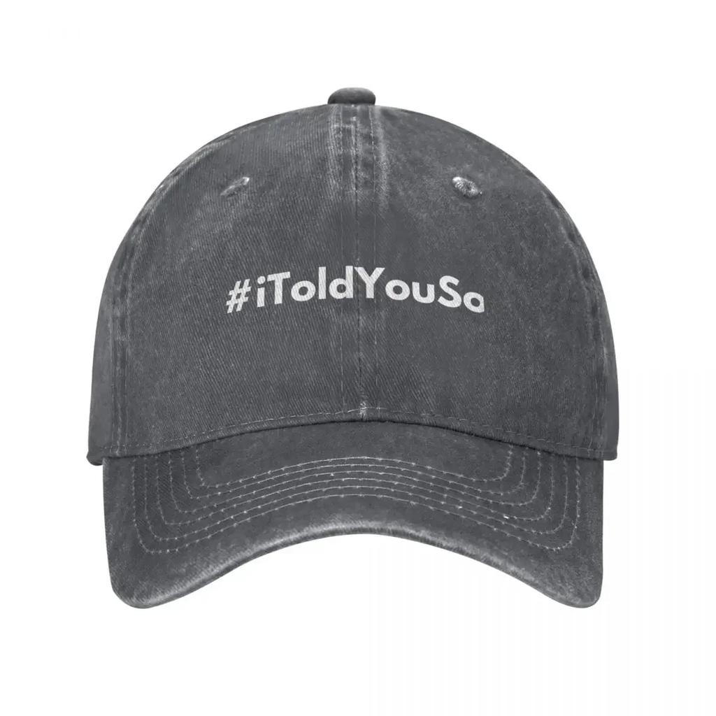 Hashtag I Told You So Baseball Cap Hat Luxury Brand Luxury Unisex cap Hat Unisex Luxury Anime Hat Womens Hats Unisexs