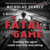 A Fatal Game by Nicholas Searle Hardback Book 9780241354377