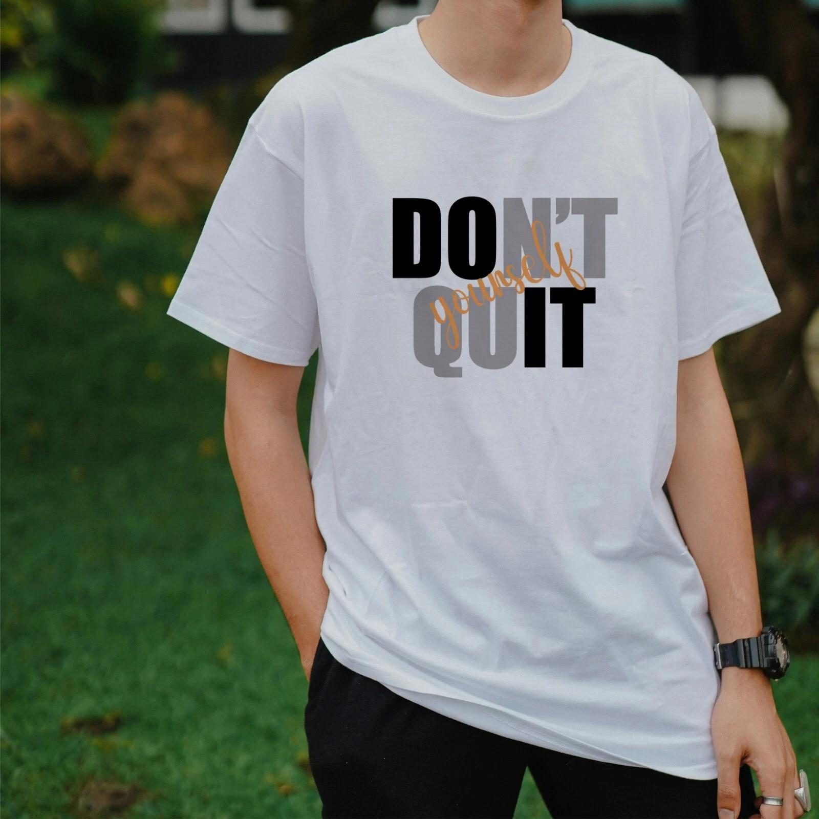 Unisex T-shirt - Don t Quit - Summer Apparel Student Original Couple Breakup Fun S