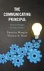 The The Communicating Principal : Practical Strategies for School Leaders Book