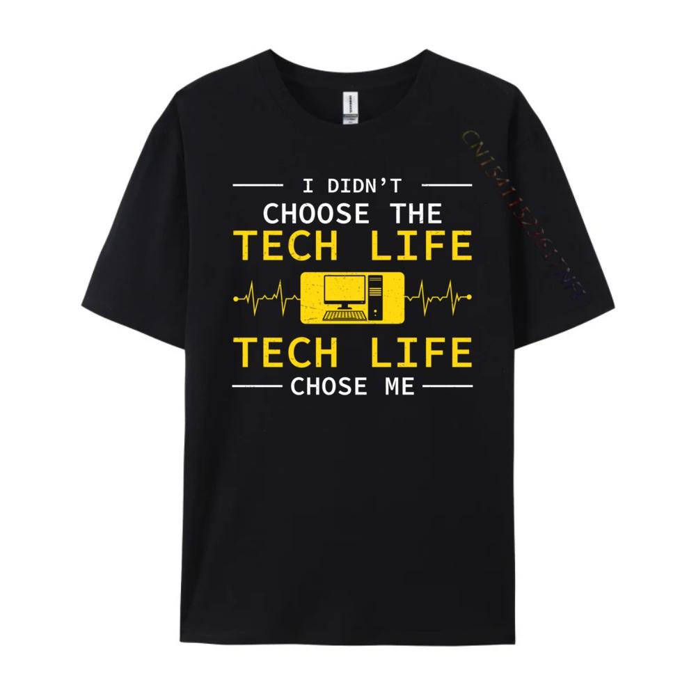Funny I Didn T Choose The Tech Life For Computer Technicians New T Shirt Mens TShirts Punk Style Casual