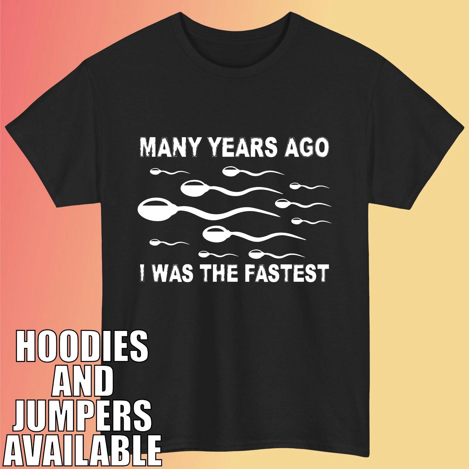 Many Years Ago I Was the Fastest T-T-Shirt. Funny Meme Lover Trendy Adult Tee Top 4XL