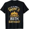Son Daughter It's My Mom's 85th Birthday 85 Years Old Mother T-Shirt