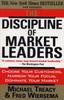 The The Discipline of Market Leaders : Choose Your Customers, Narrow Your Focus, Dominate Your Market Book