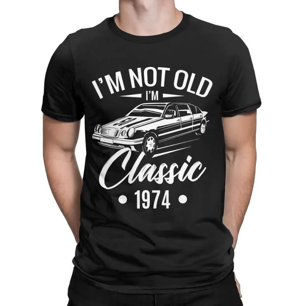 I'm Not Old I'm Classic 1974 50th Birthday T Shirt Men Pure Cotton T-Shirt 50 Year Old Tee Shirt Short Sleeve Clothing Party
