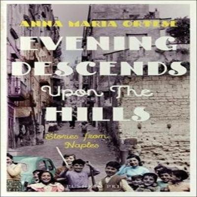 Evening Descends Upon the Hills by Anna Maria Ortese Paperback Book 9781782273356