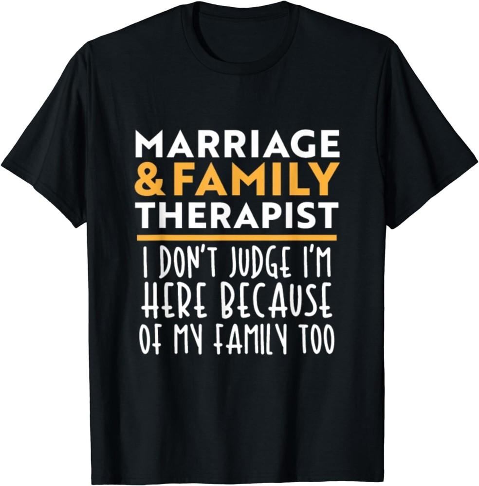

Marriage And Family Therapist Funny Gifts Gift Unisex T-Shirt XL
