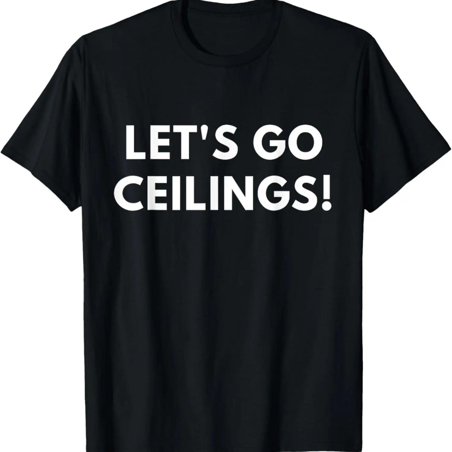 Let s Go Ceilings - Funny Easy Lazy Halloween Costume shirts S чёрный