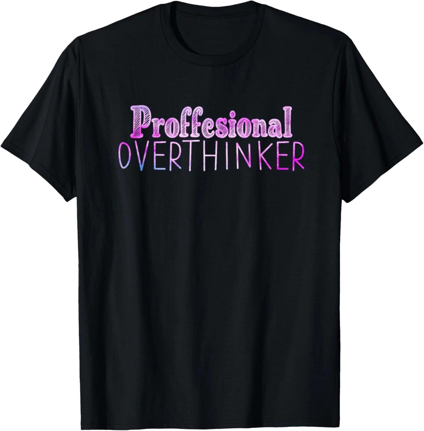 Funny Quote Let Me Overthink This T- Shirt L