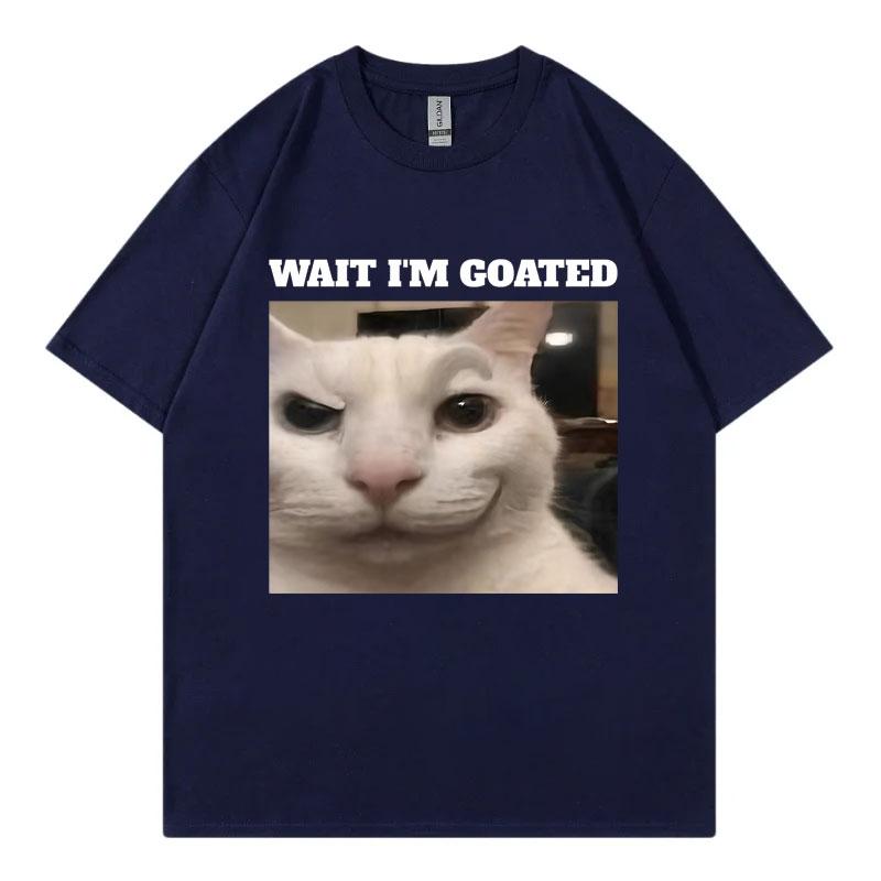 Wait Im Goated Funny Cat Meme Graphic T Shirts High Quality Fashion Oversized Tshirts Unisex Unisex Casual Cotton Summer Tshirt