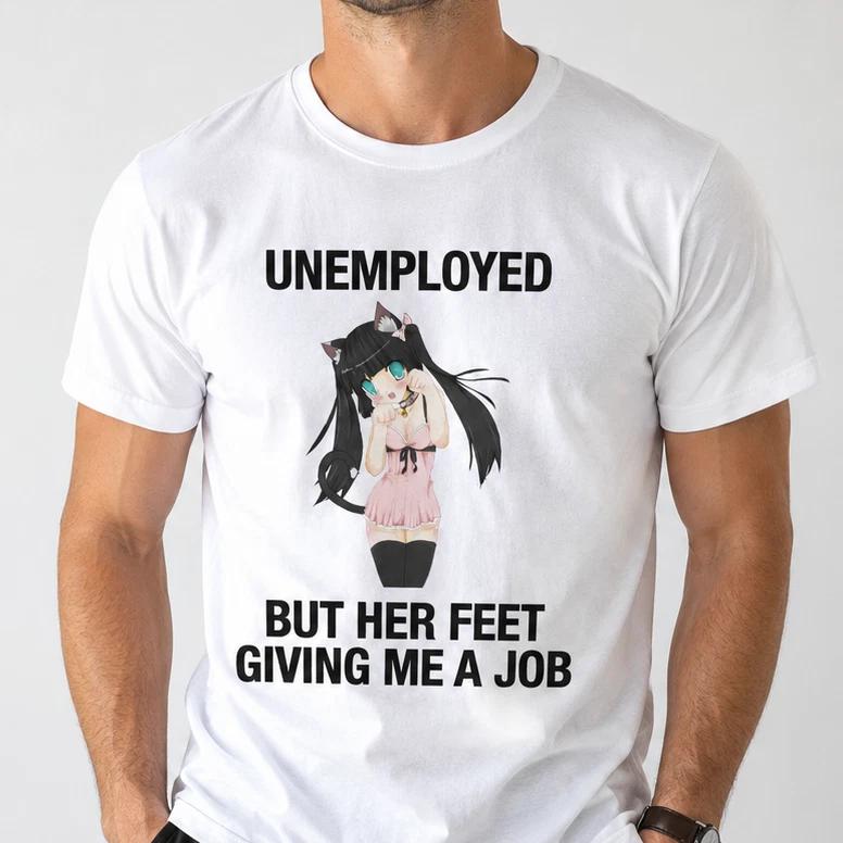 Unemployed Her Feet Giving Me Job Funny T-Shirt Joke White Graphic Unisex Adult L