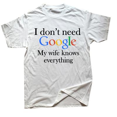 Men's I Don't Need Google My Wife Knows Everything Funny T Shirt for Men Husband Dad Groom Clothes Humor Tees Cotton T-Shirt