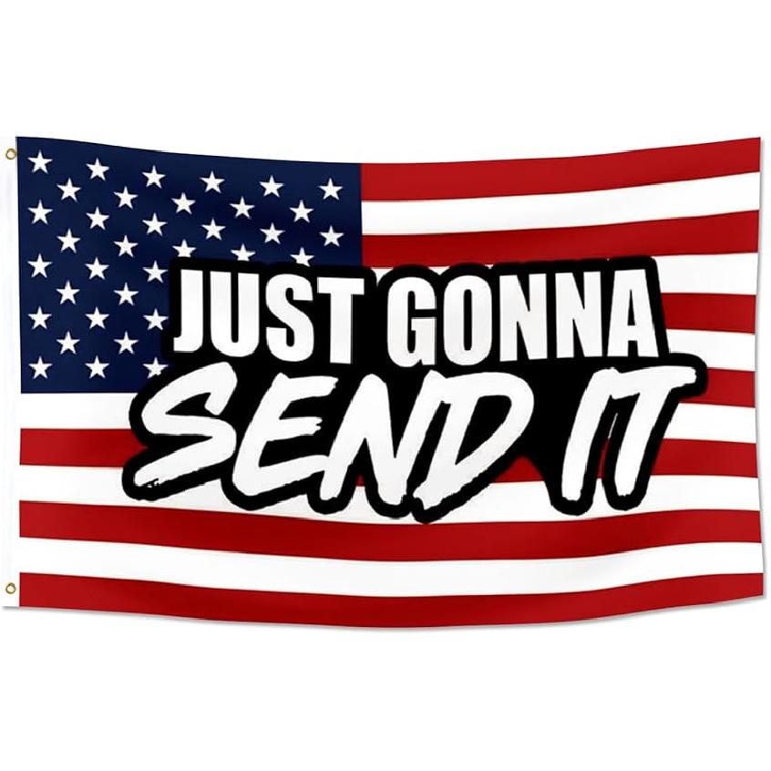 Just Gonna Send It Flag 2x3FT Double Printed American Flag Banner Tapestry Dorm Room Home College Decor 2 Shiny Brass Grommets 100% Polyester (2x3FT) 2x3ft
